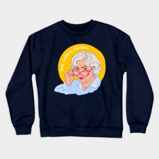 Stay Golden Bitches Crewneck Sweatshirt